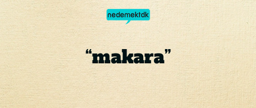 “makara”
