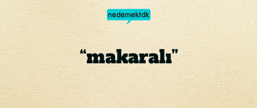 “makaralı”