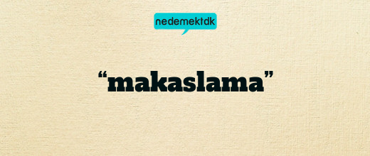 “makaslama”