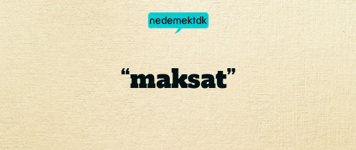 “maksat”