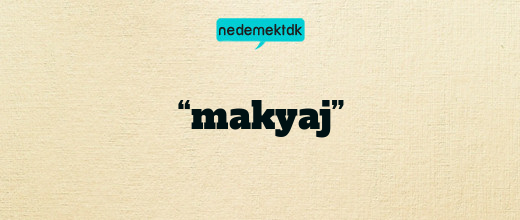 “makyaj”