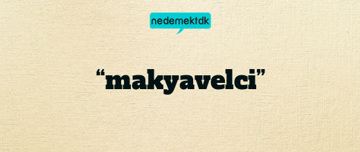 “makyavelci”
