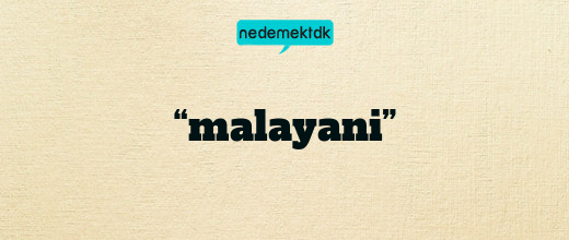 “malayani”