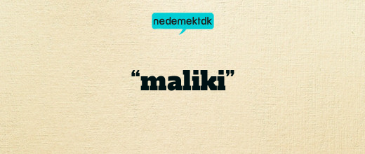 “maliki”