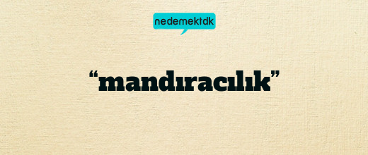“mandıracılık”