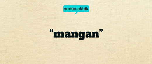 “mangan”