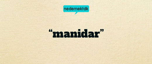 “manidar”
