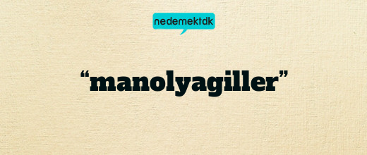 “manolyagiller”