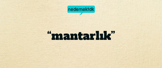 “mantarlık”