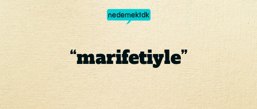“marifetiyle”