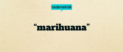 “marihuana”