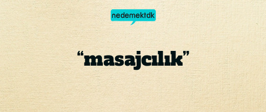 “masajcılık”