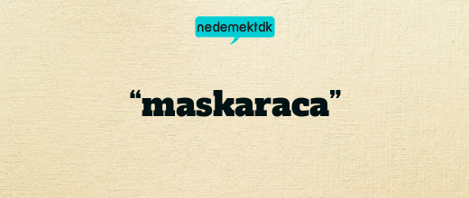 “maskaraca”
