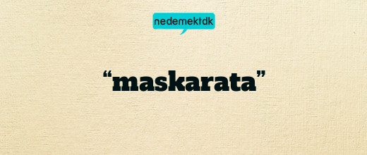 “maskarata”