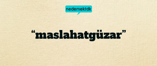 “maslahatgüzar”