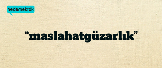 “maslahatgüzarlık”