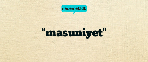 “masuniyet”