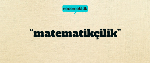 “matematikçilik”