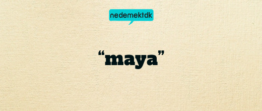 “maya”