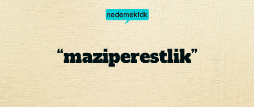 “maziperestlik”