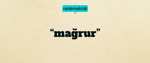 “mağrur”