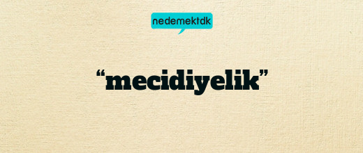 “mecidiyelik”