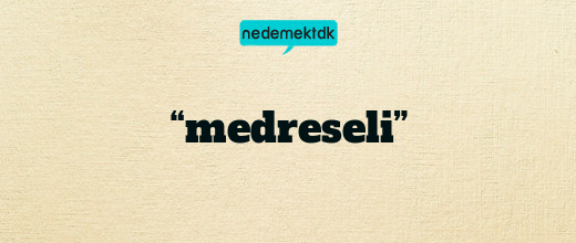 “medreseli”