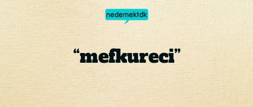 “mefkureci”