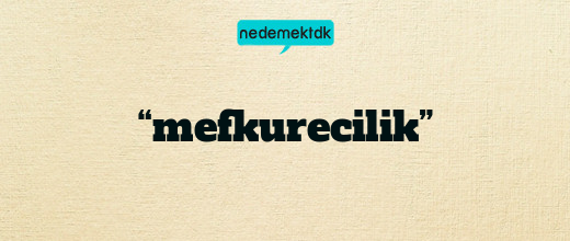 “mefkurecilik”