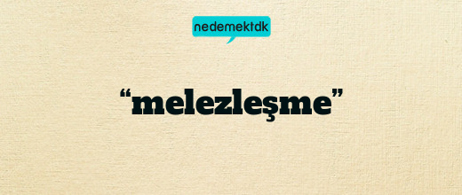 “melezleşme”