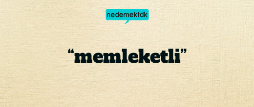 “memleketli”