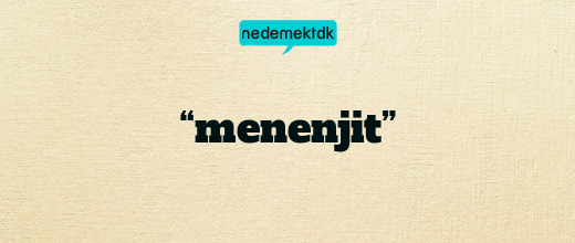 “menenjit”