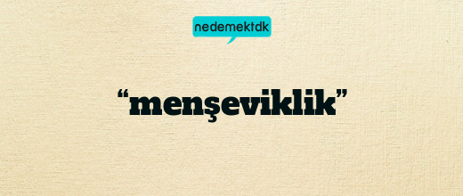 “menşeviklik”