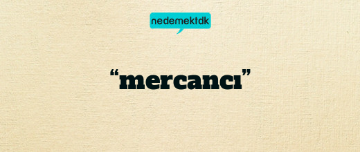 “mercancı”