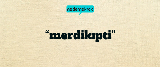“merdikıpti”