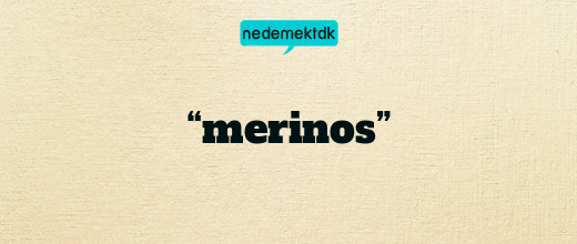 “merinos”