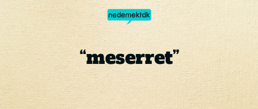“meserret”