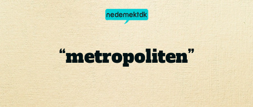 “metropoliten”