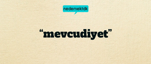 “mevcudiyet”