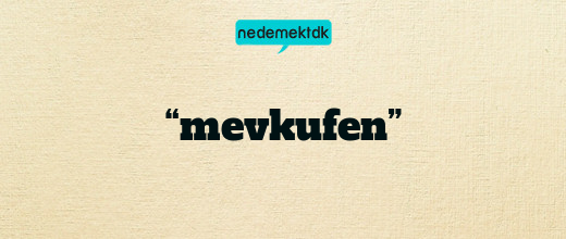 “mevkufen”