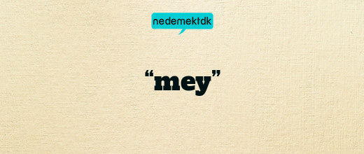 “mey”