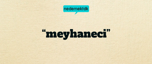 “meyhaneci”