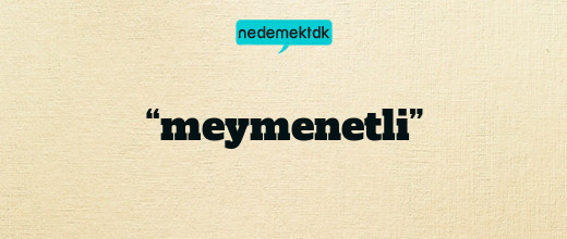 “meymenetli”