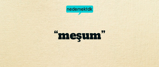 “meşum”