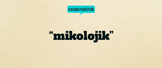 “mikolojik”