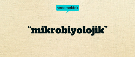 “mikrobiyolojik”