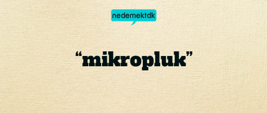 “mikropluk”