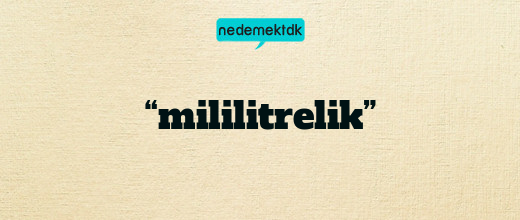 “mililitrelik”