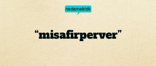 “misafirperver”
