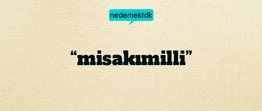 “misakımilli”